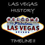 Vegas History Timelines Part II