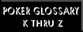 Poker Glossary K Thru Z