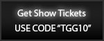 Get Show Tickets Use Code TGG10