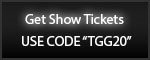 Get Show Tickets Use Code TGG20