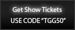 Get Show Tickets Use Code TGG50