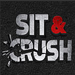 Sit & Crush Reloaded