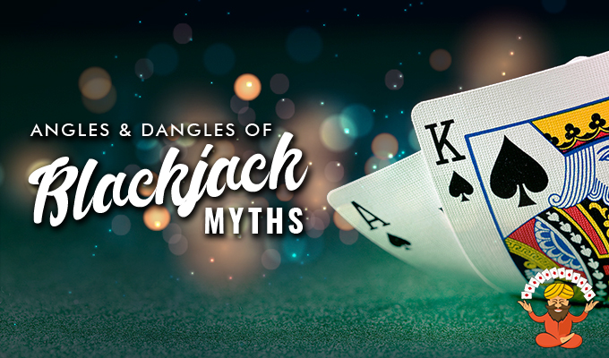 Angles & Dangles of Blackjack Myths